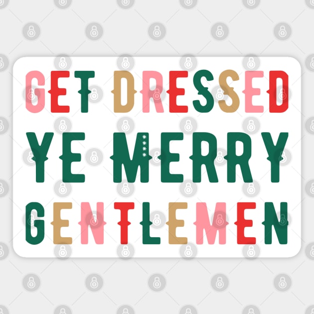 Get Dressed Ye Merry Gentlemen v1 Magnet by hawkadoodledoo